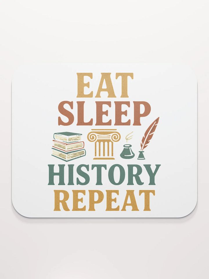 Eat Sleep History Repeat Mouse Pad – Gift for Teachers & Historians product image (2)
