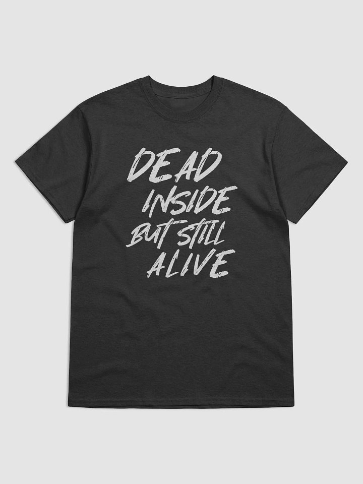 Dead Inside But Still Alive T-Shirt product image (1)