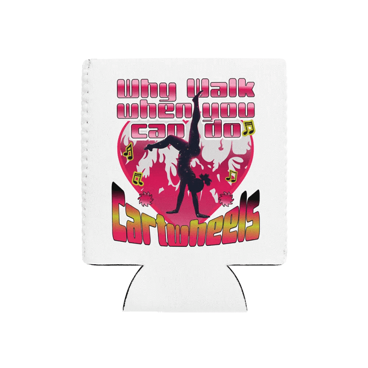 Why Walk When You Can Do Cartwheels Whimsical Can Cooler product image (1)