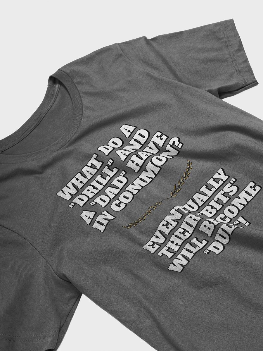 What Do A Drill And A Dad In Common - Funny Dad Joke T-shirt product image (17)