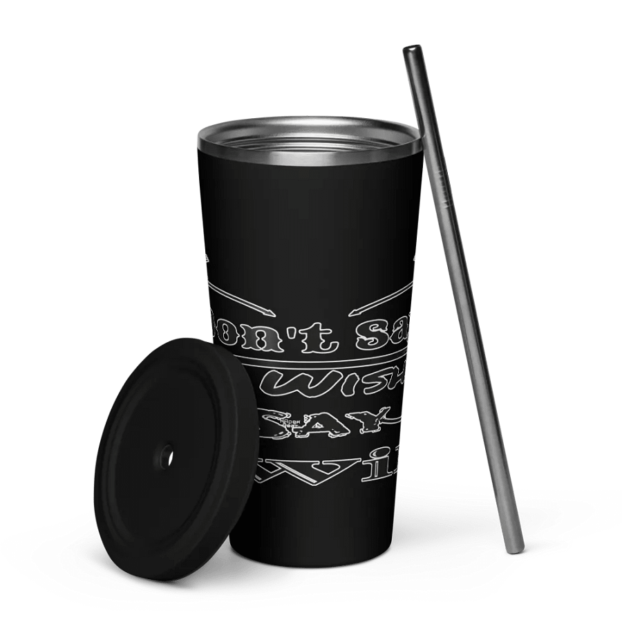 Don't Say I Wish Say I Will - Insulated Tumbler with a Straw product image (5)