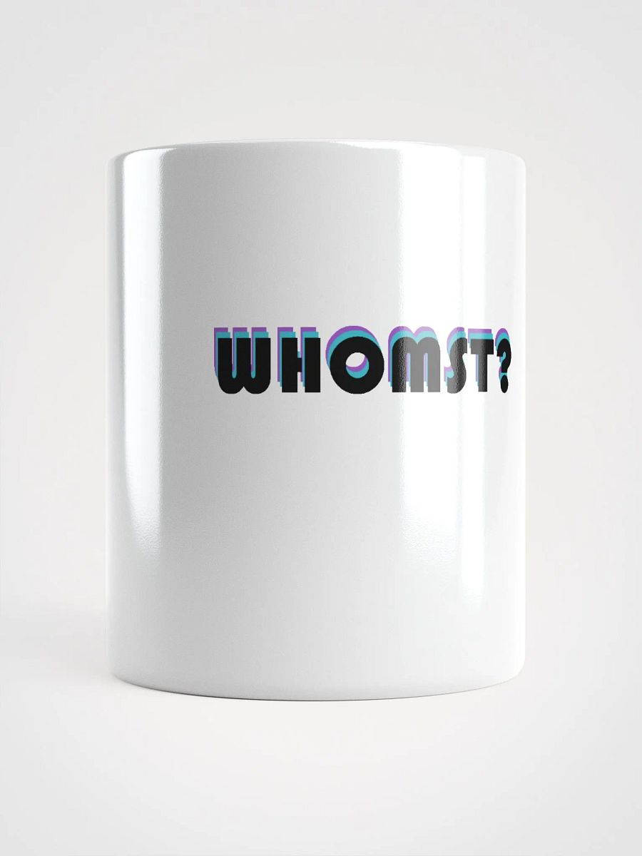 WHOMST!? • Mug product image (1)