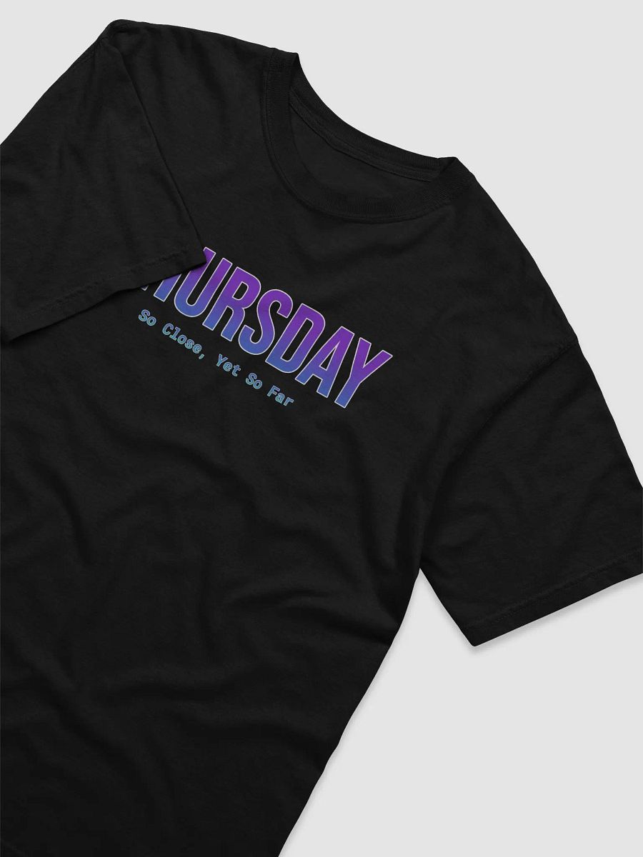 Funny Thursday T-shirt - Dark colors – Almost There! product image (18)