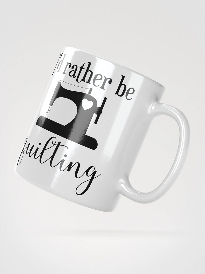 I'd Rather Be Quilting | Quilters Gift - White Ceramic Mug (Black Text) product image (4)