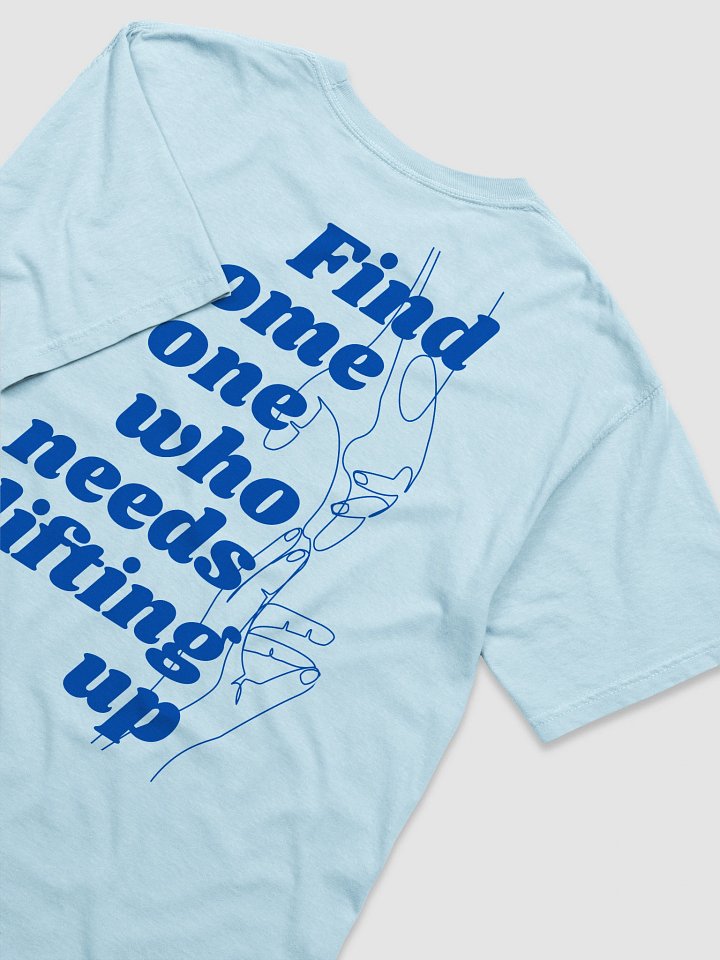 Find Some One Who Needs Lifting Up Blue Tee product image (1)