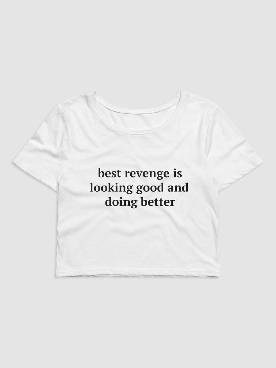 best revenge is looking good and doing better Crop Tee product image (2)