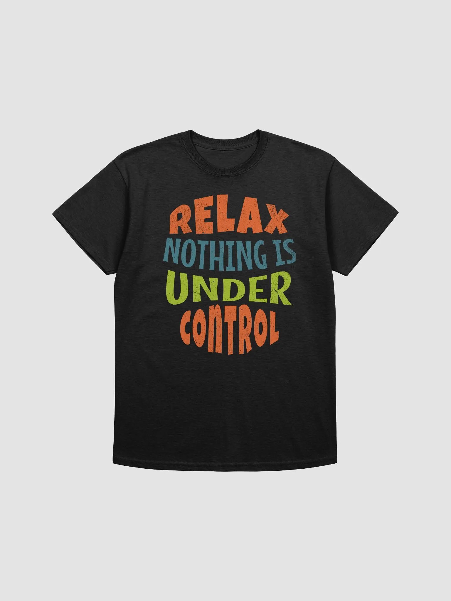 Relax nothing is under control black cotton unisex t-shirt product image (1)