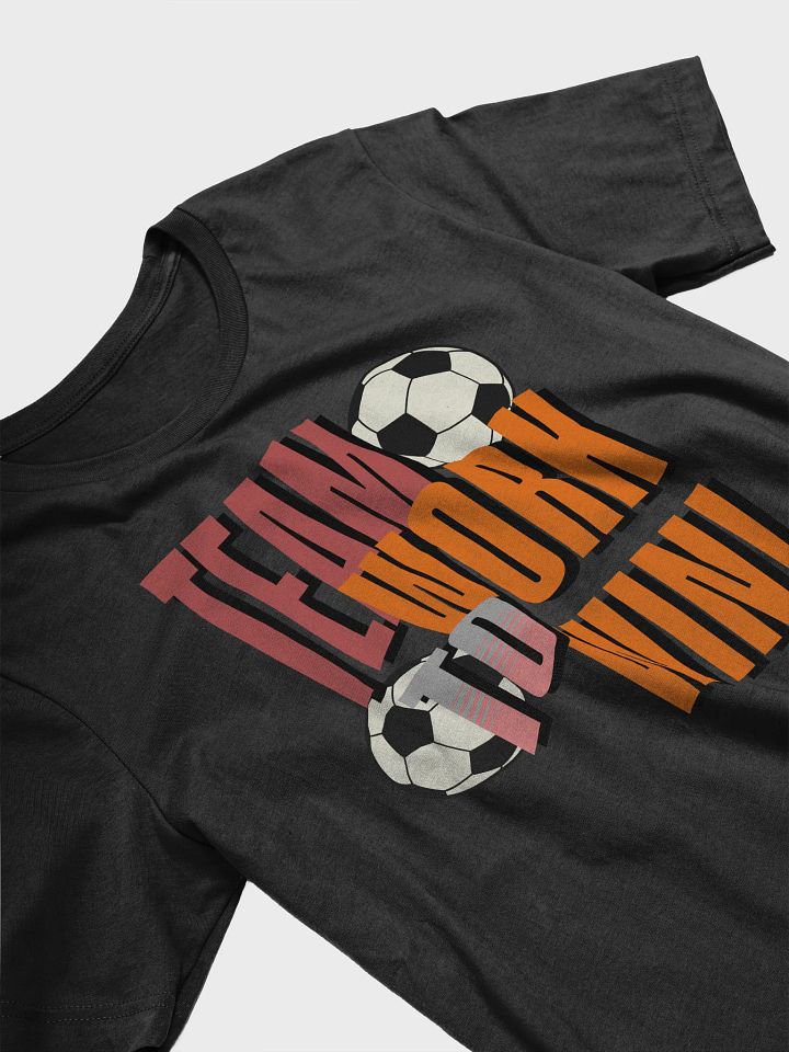 Team Work To Win! Soccer Winning Team T-Shirt product image (2)