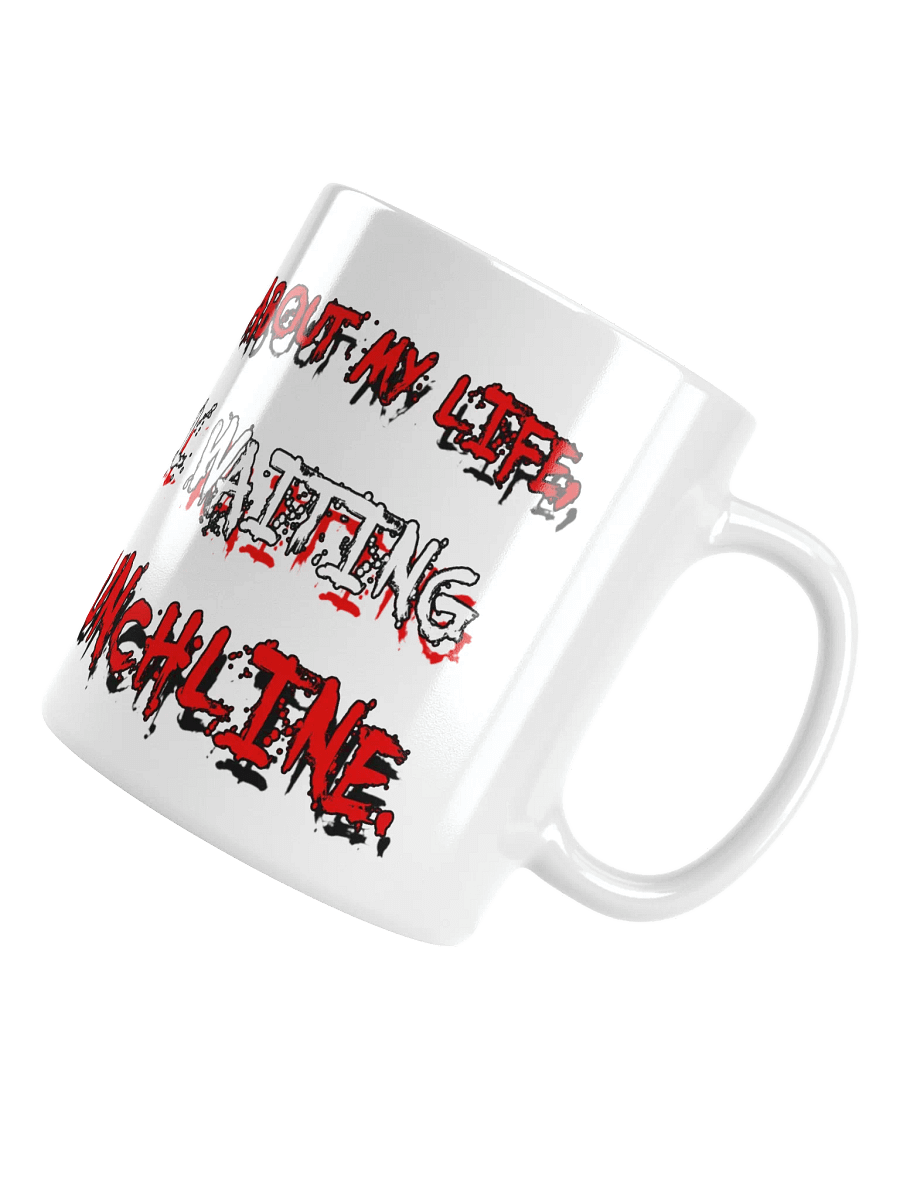 I’D MAKE A JOKE ABOUT MY LIFE....WHITE MUG product image (4)