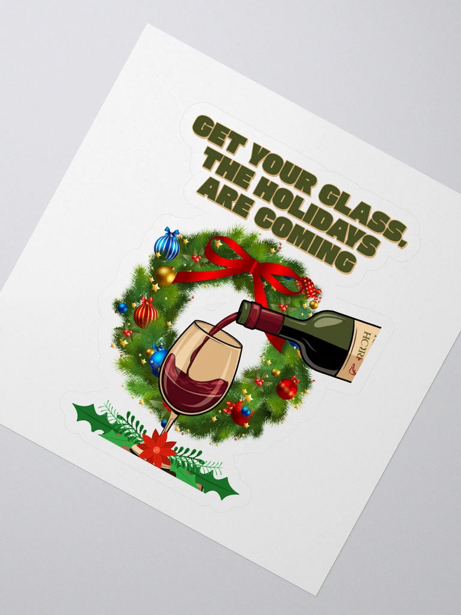 Get Your Glass, The Holidays Are Coming. Sticker product image (2)