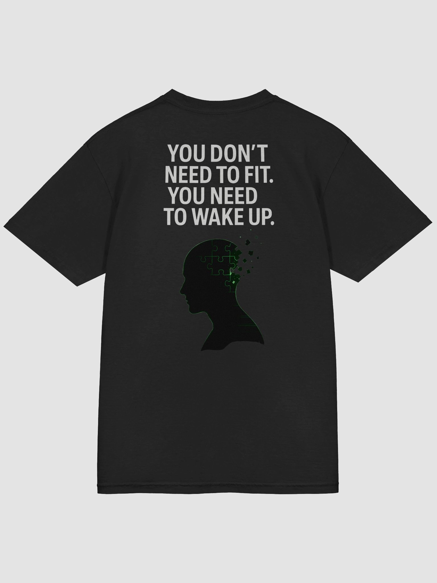 You Dont need to fit, you need to wake up T-Shirt B product image (46)
