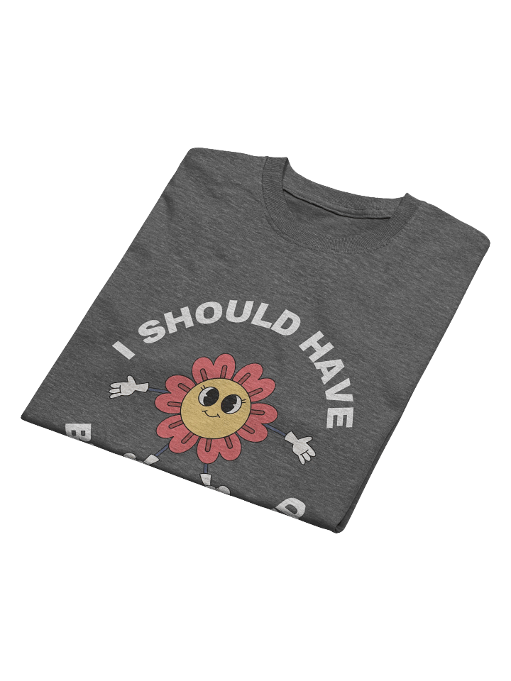 I Should Have Been Aborted T-Shirt product image (2)