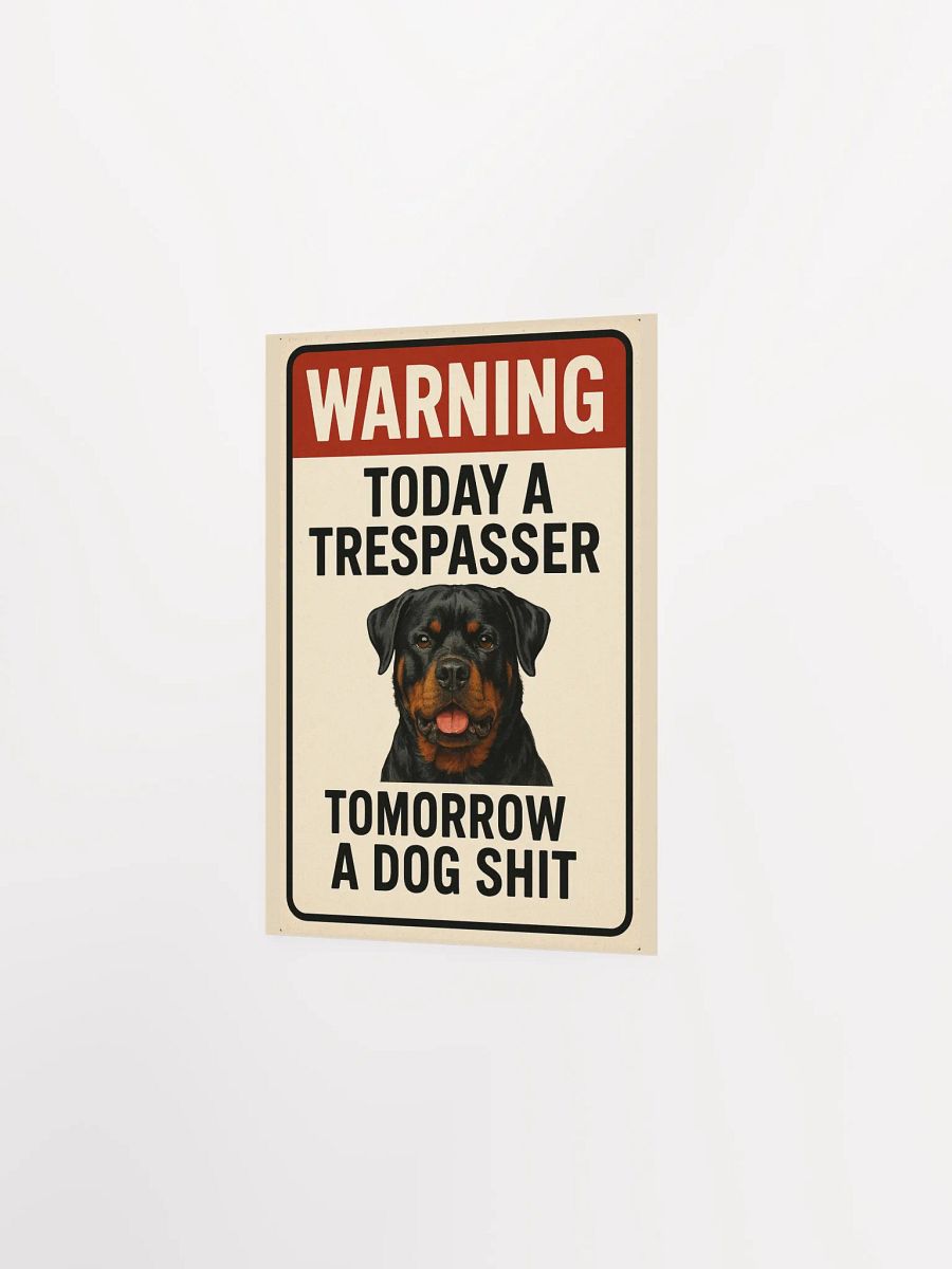 Rottweiler - Warning Today a Trespasser, Tomorrow a Dog Shit - Poster product image (11)