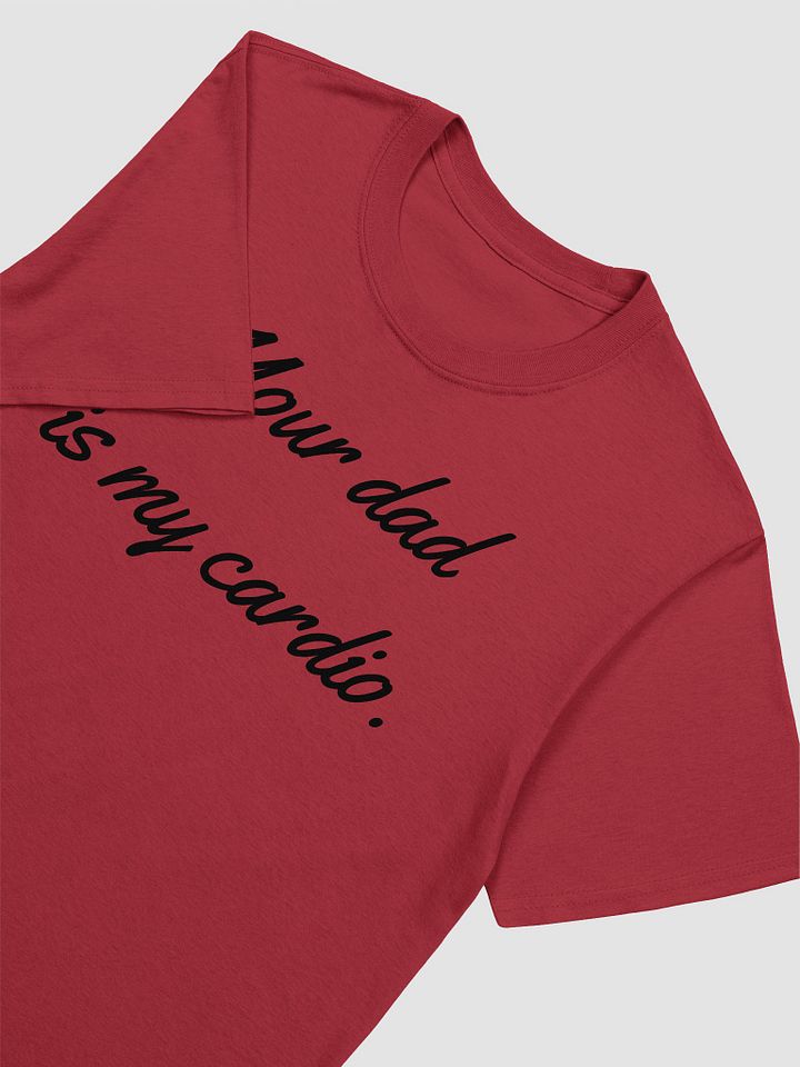 Your Dad Is My Cardio Unisex T-Shirt V30 product image (2)