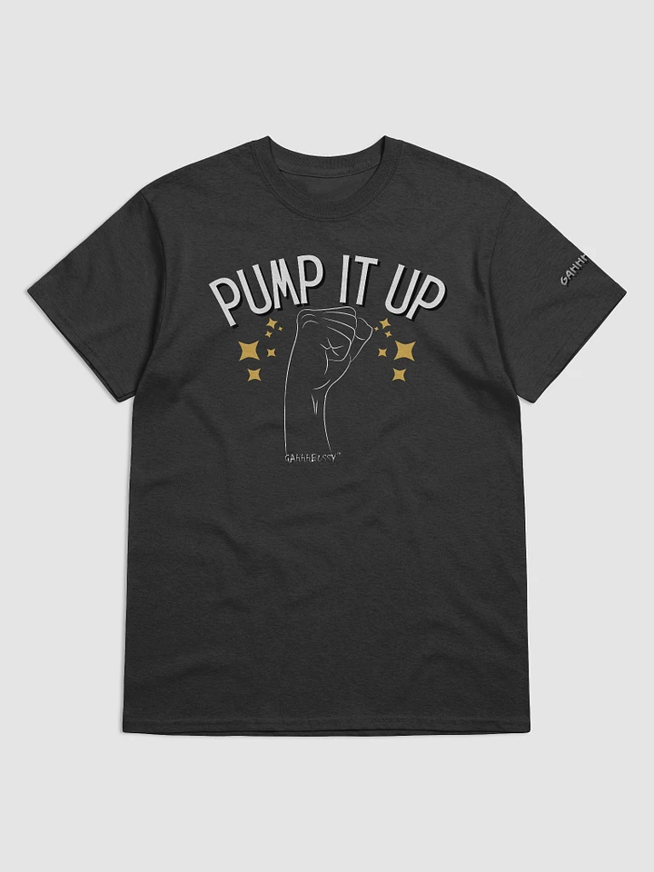 Pump it Up ✊ (Shirt) product image (1)