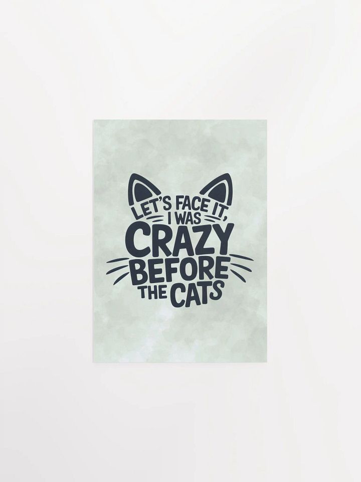 "I was Crazy Before the Cats" Green Poster product image (2)