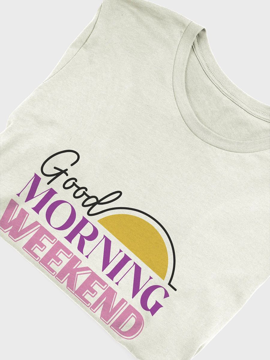 Good Morning Weekend T-Shirt product image (5)