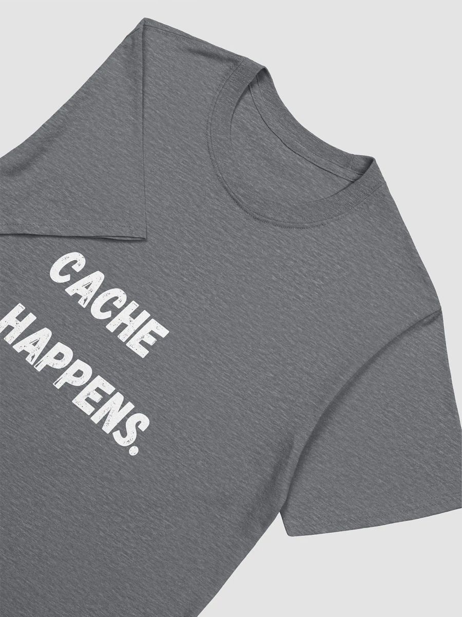 Cache Happens. - Humorous and Fun Geocaching T-Shirt product image (17)