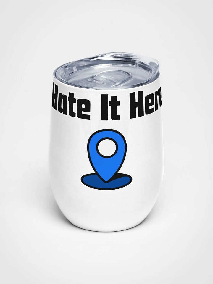 Hate It Here Wine Tumbler product image (1)