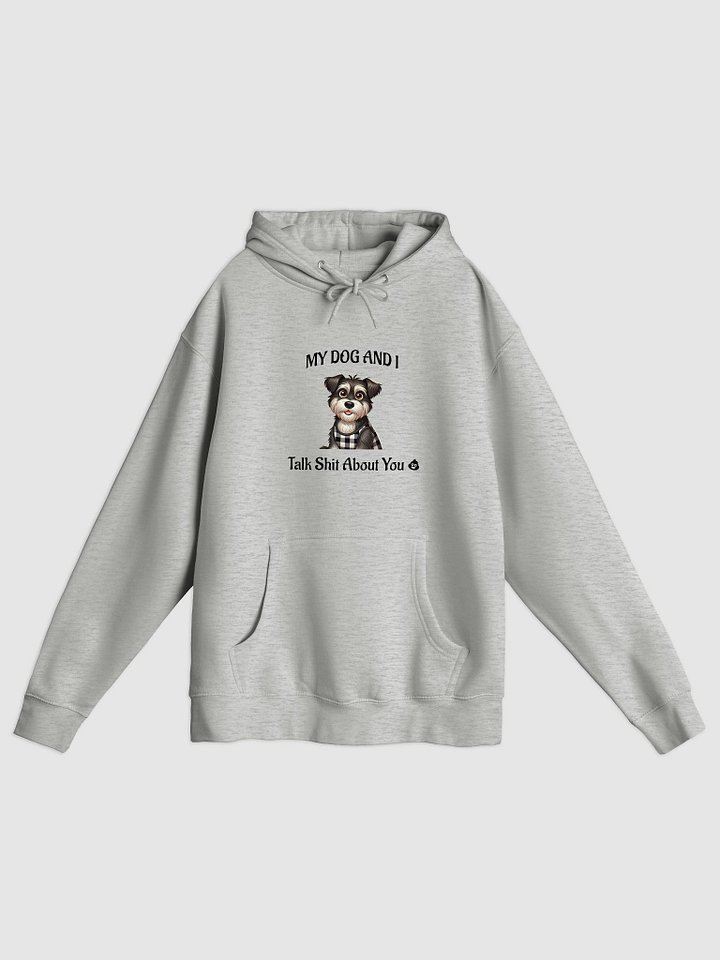 My Dog And I Talk Shit About You product image (1)