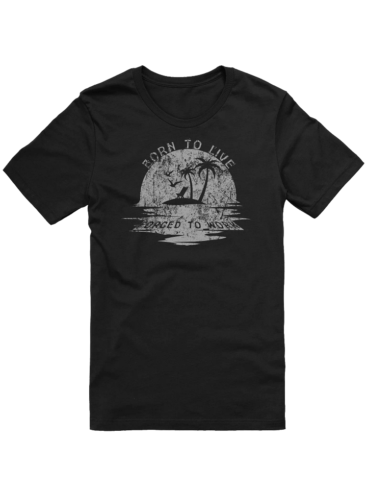 Born To Live Forced To Work Beach T-Shirt - Funny Retro Grunge Gift product image (5)