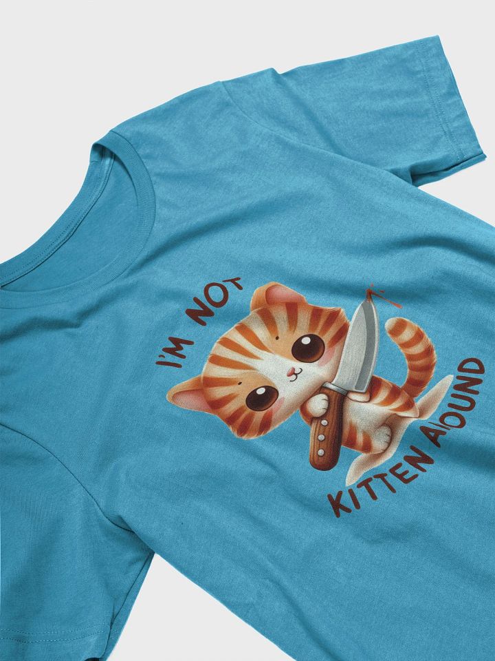 I'm Not Kitten Around Cute & Funny Cat T-Shirt product image (2)