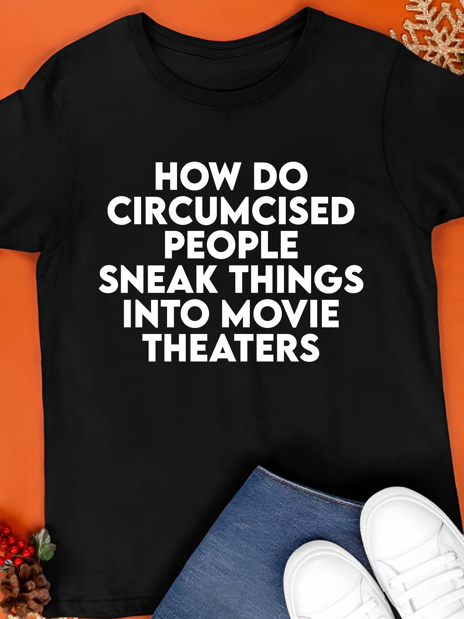 How Do Circumcised People Sneak Things Into Movie Theaters Shirt product image (1)