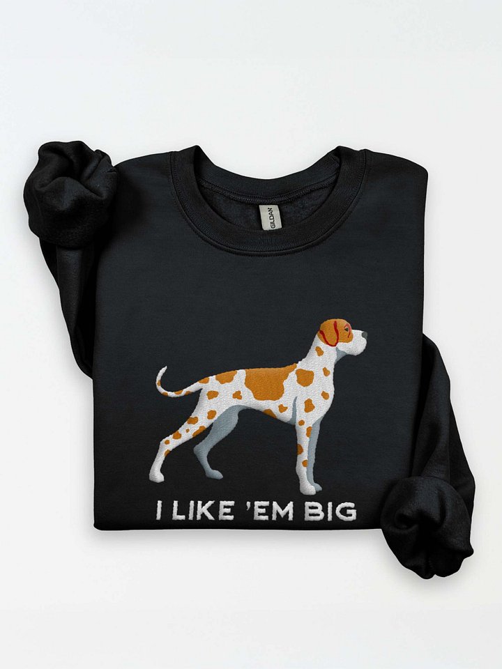 I Like 'Em Big Sweatshirt (Embroidered) of a Great Dane(Tan Harlequin) product image (1)