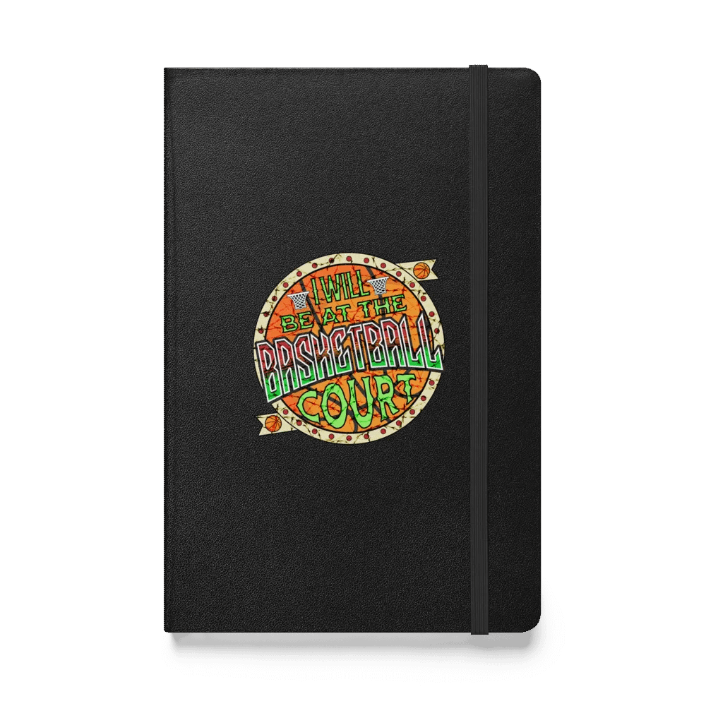 I Will Be In The Basketball Court Hoop Dreams Hardcover Notebook product image (1)