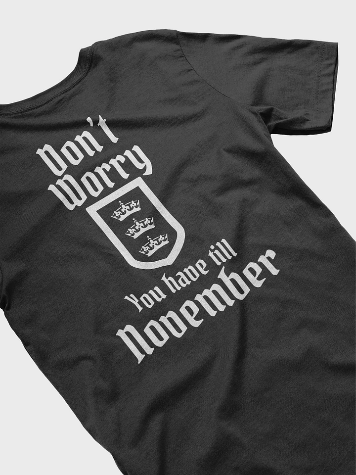 Don't Worry You Have Until November T-Shirt product image (1)