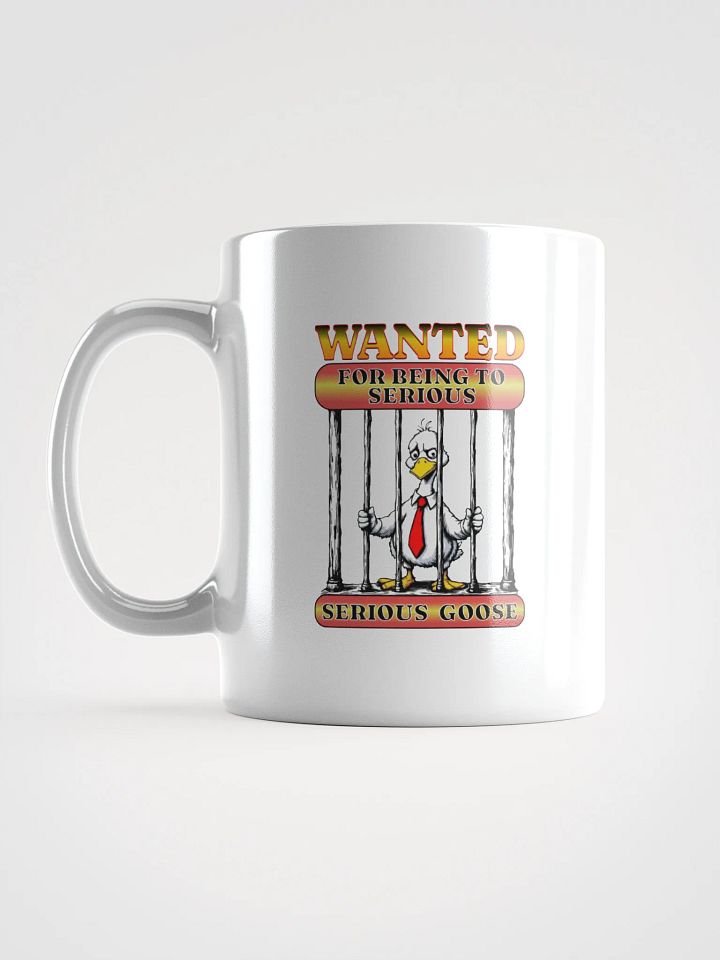 Wanted For Being To Serious Goose Mug product image (1)