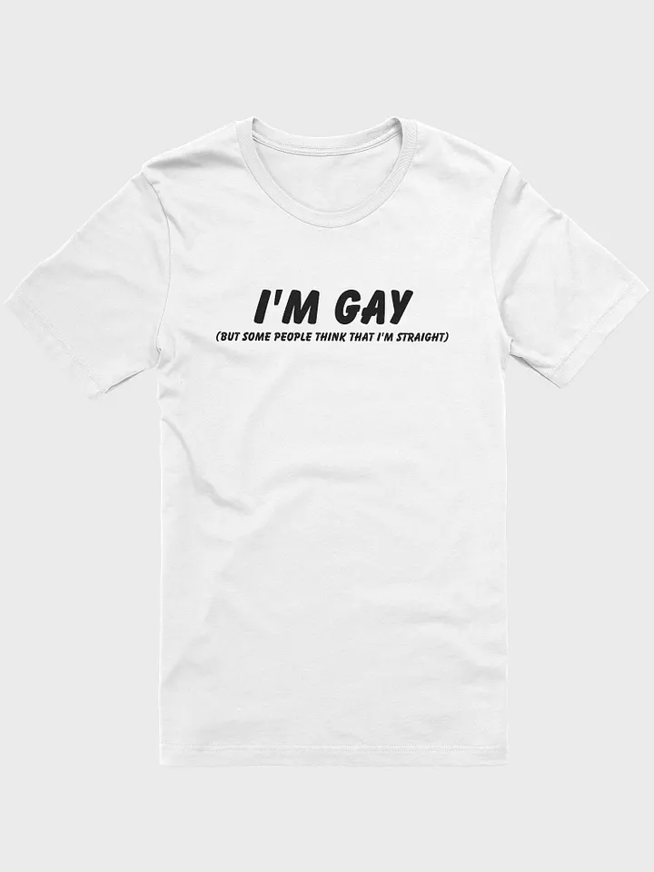 I'm Gay (but some people think that i'm straight) - T-Shirt product image (1)