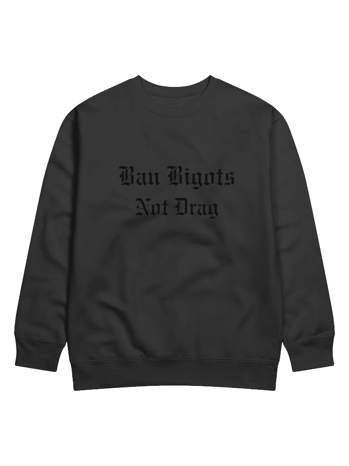 Ban Bigots Not Drag Old English Black On Black Crewneck Sweatshirt product image (1)