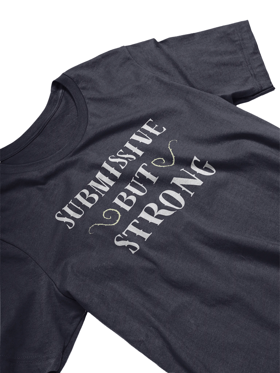 Submissive But Strong T-Shirt product image (2)