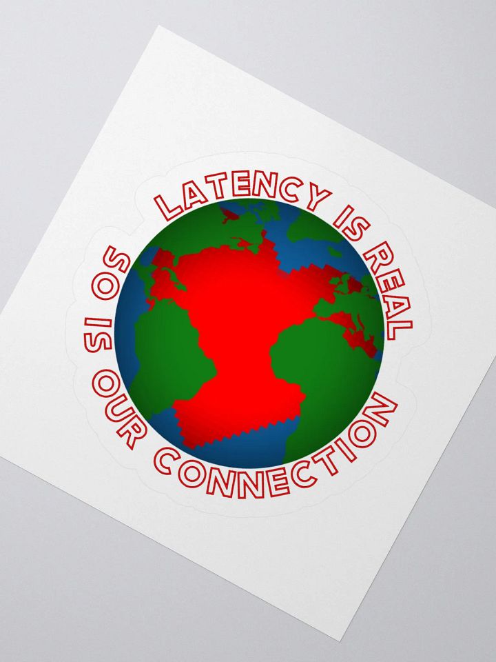 Latency Is Real - Kiss Cut Sticker product image (4)