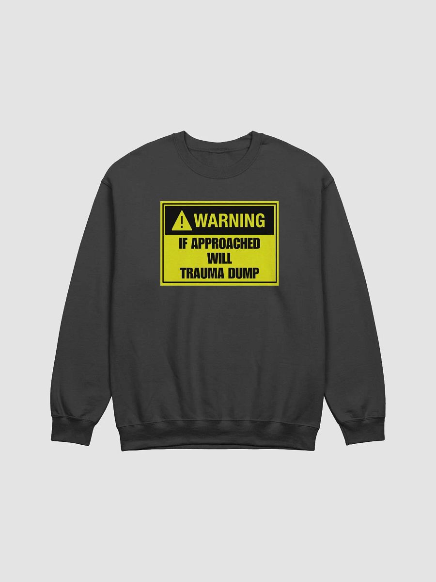 Warning if approached will trauma dump Crewneck product image (1)