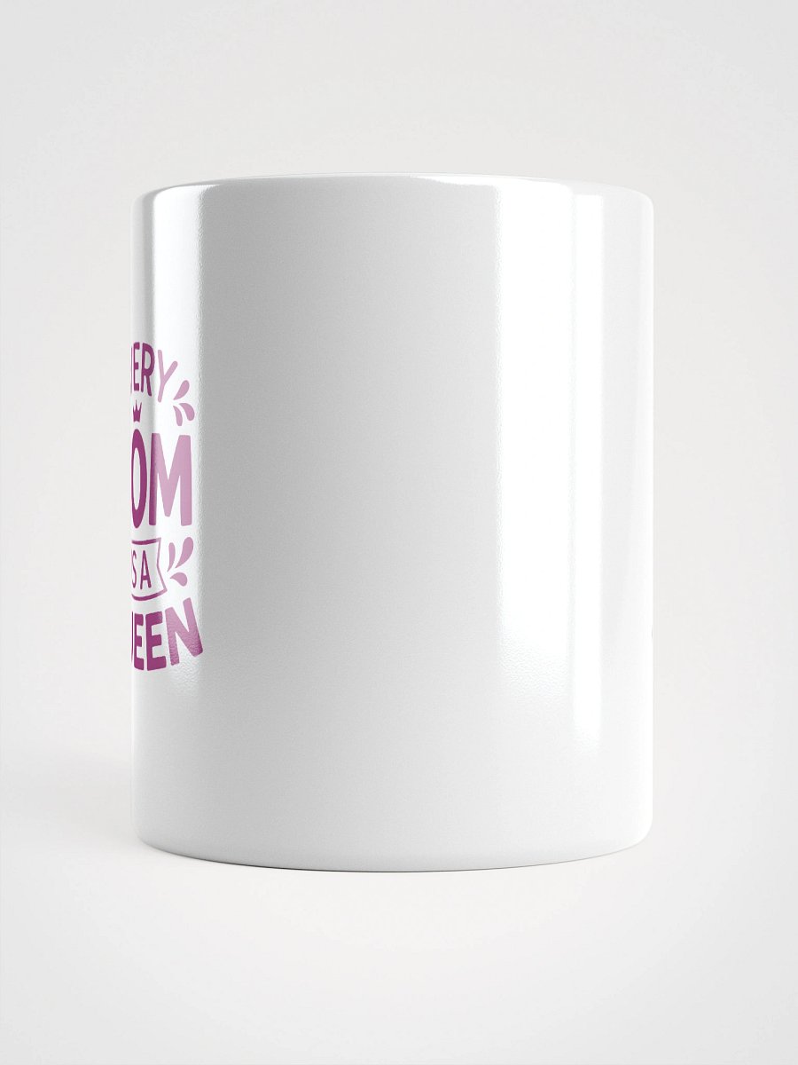Every Mom Is a Queen Mug – Bold Crown Graphic | Gift for MomRemind her of her royal status with every sip using this Every Mom Is a Queen Mug. With bold lettering and a crown design, it’s the perfect product image (13)