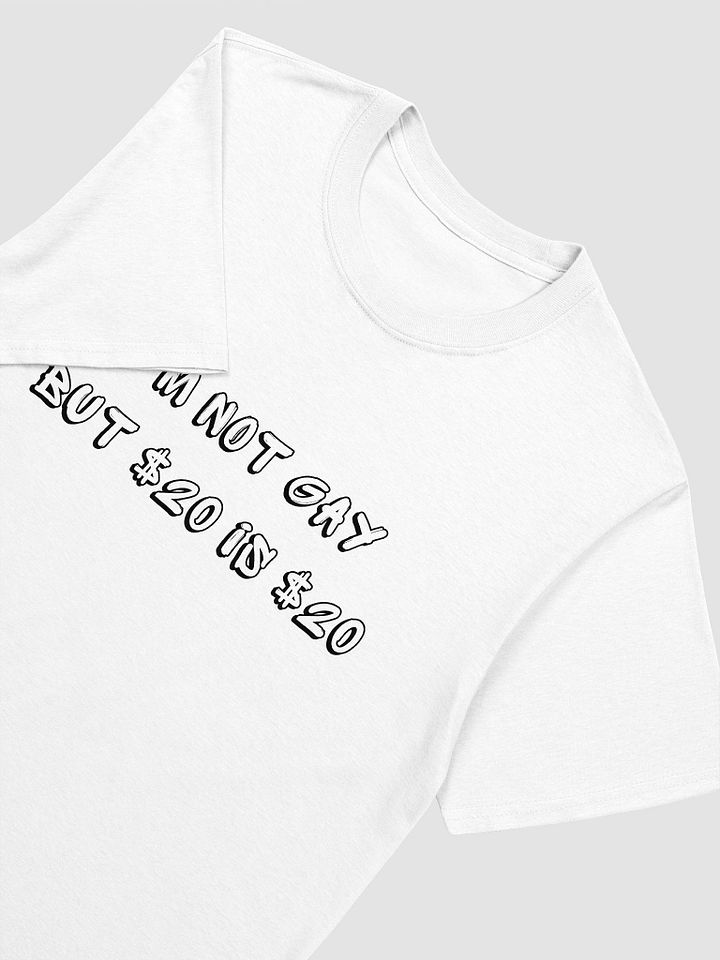I'm Not Gay But $20 is $20 Unisex T-Shirt V11 product image (8)