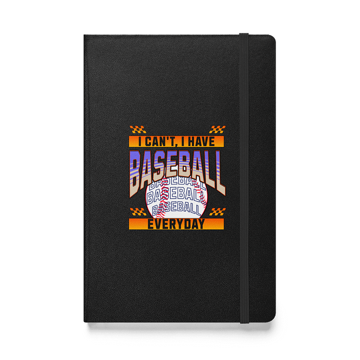 I Cant I Have Baseball Everyday Hardcover Journal product image (1)