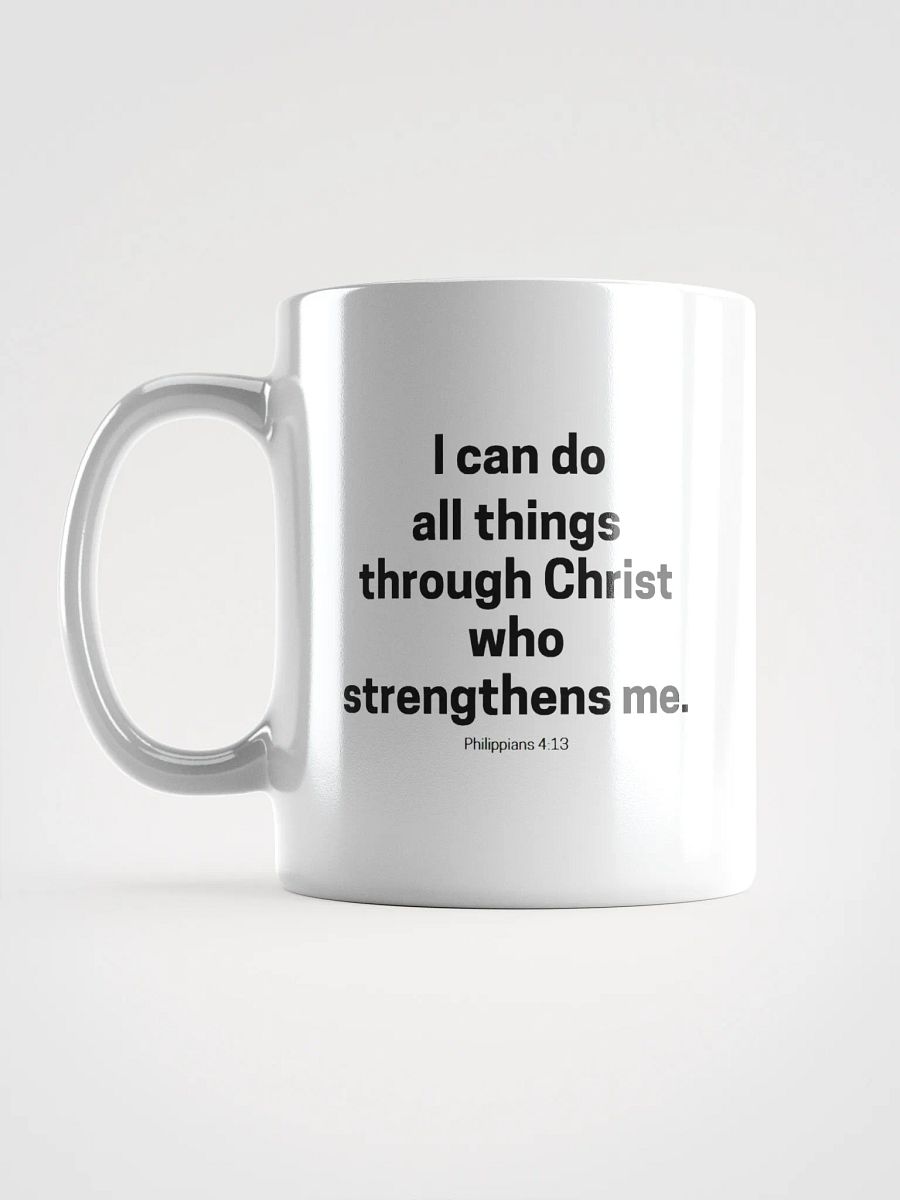 I Can Do All Things Through Christ Who Strengthens Me Philippians 4:13 White Glossy Mug 11/15/20oz product image (16)