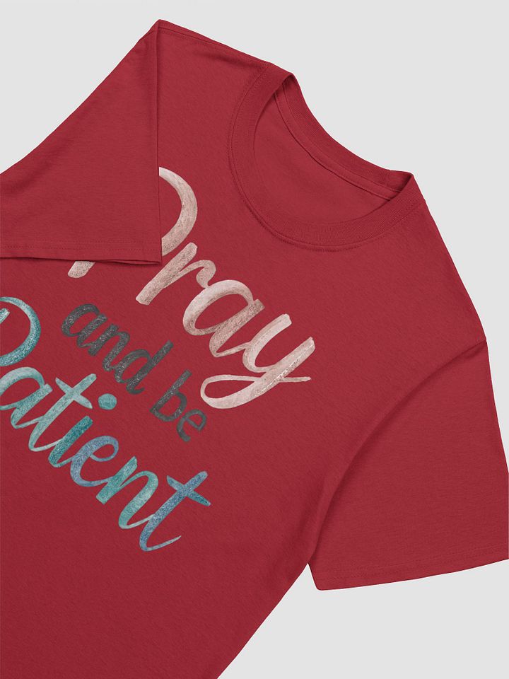 Pray and Be Patient Unisex T-Shirt product image (2)