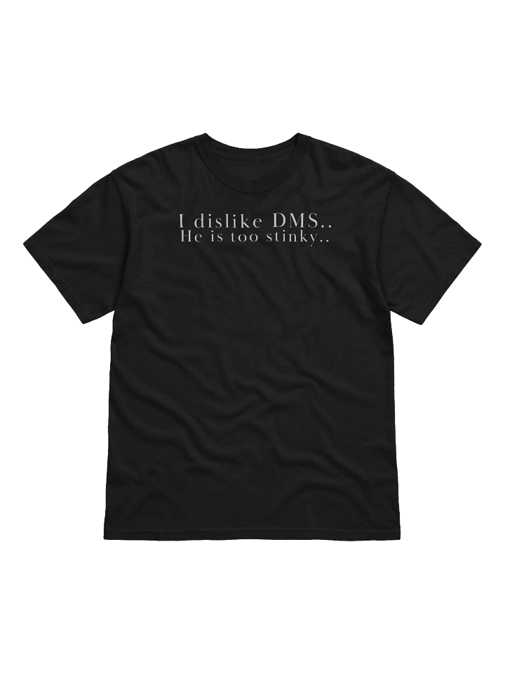 I dislike DMS t-shirt product image (1)