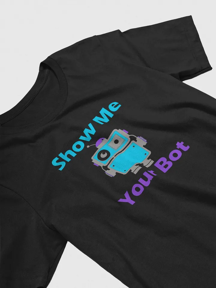Show me Your Bot Tee product image (2)