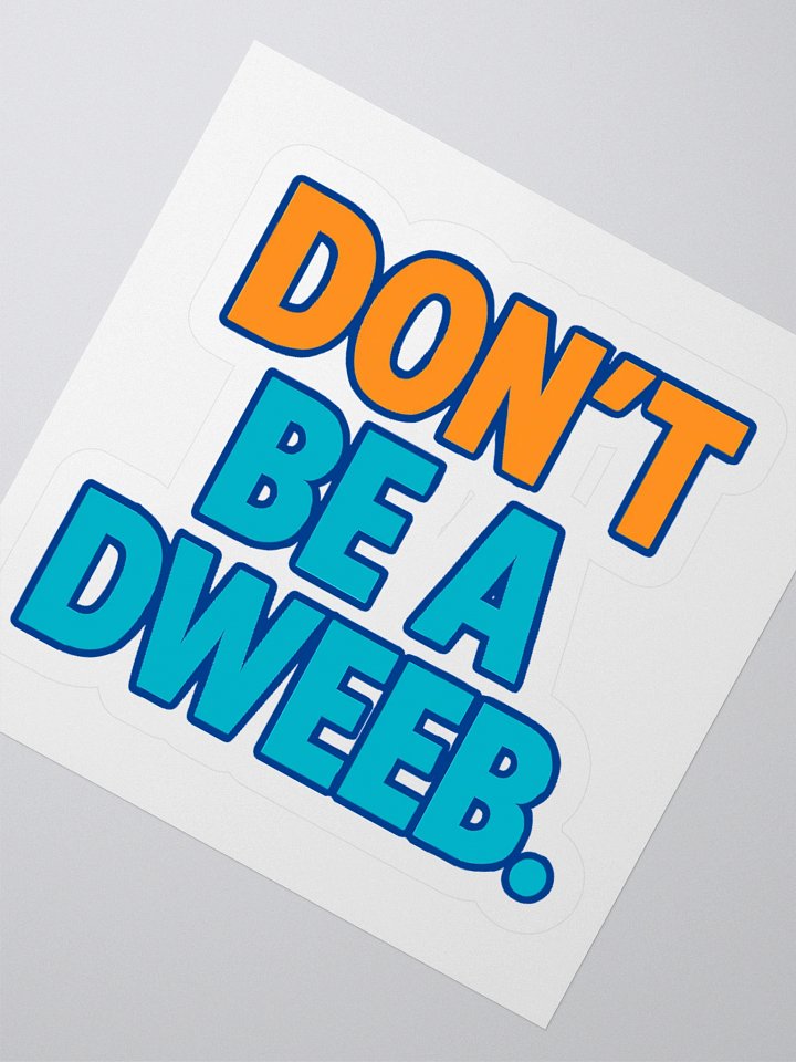 Don't Be a Dweeb Sticker product image (2)