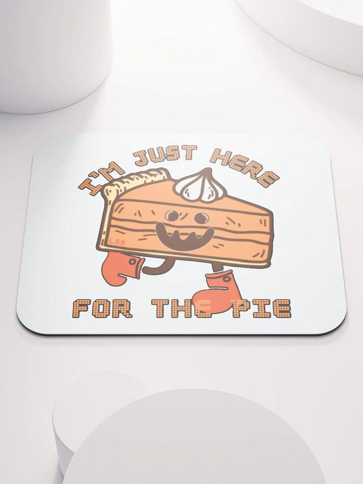 I'M JUST HERE FOR THE PIE product image (1)
