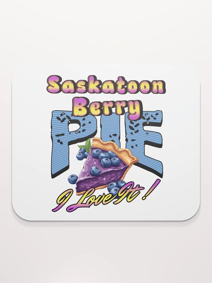 Saskatoon Berry Pie I Love It Delight Mouse Pad product image (1)