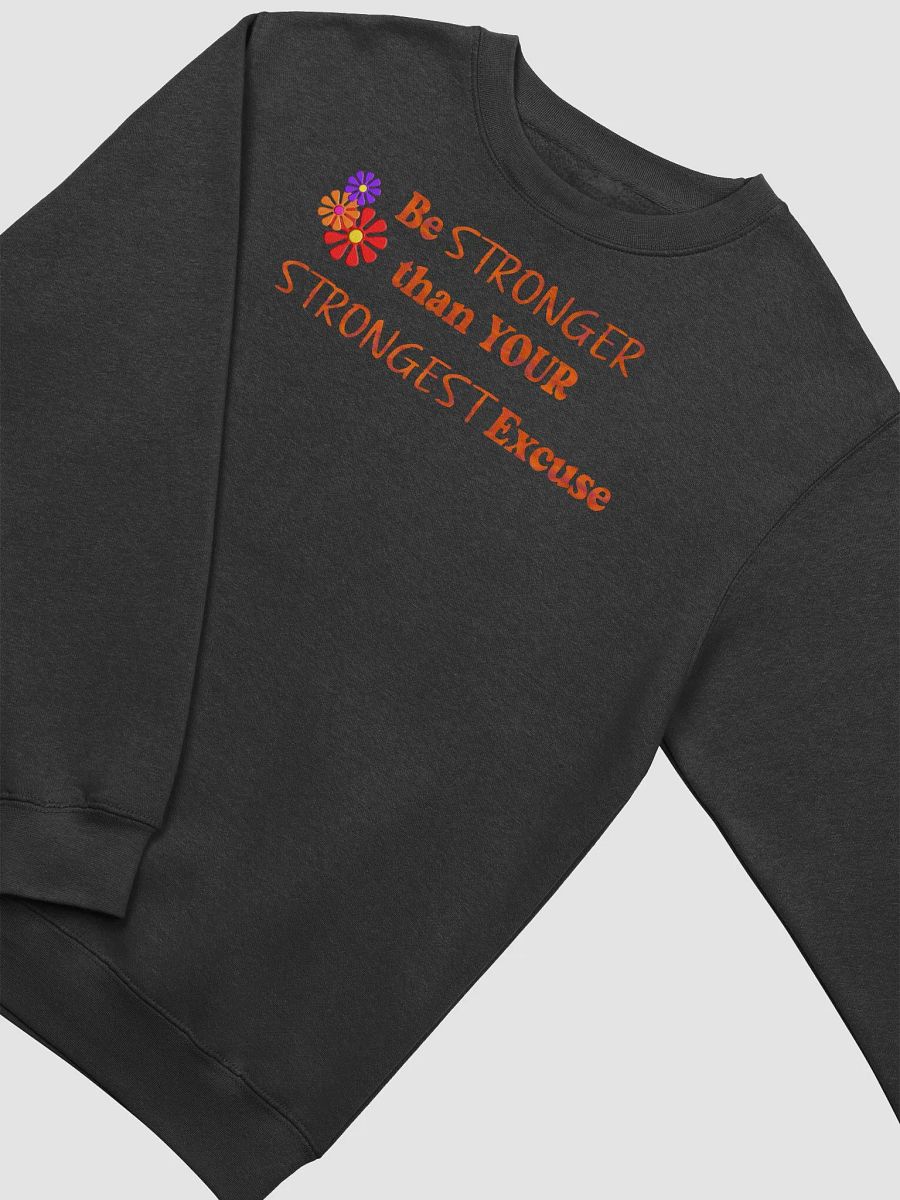 Be Stronger than Your Strongest Excuse Sweatshirt product image (3)