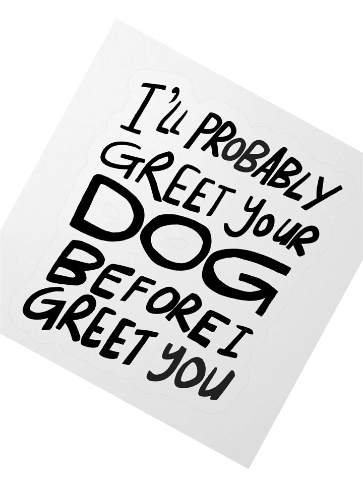 I'll Probably Greet Your Dog First Sticker product image (2)