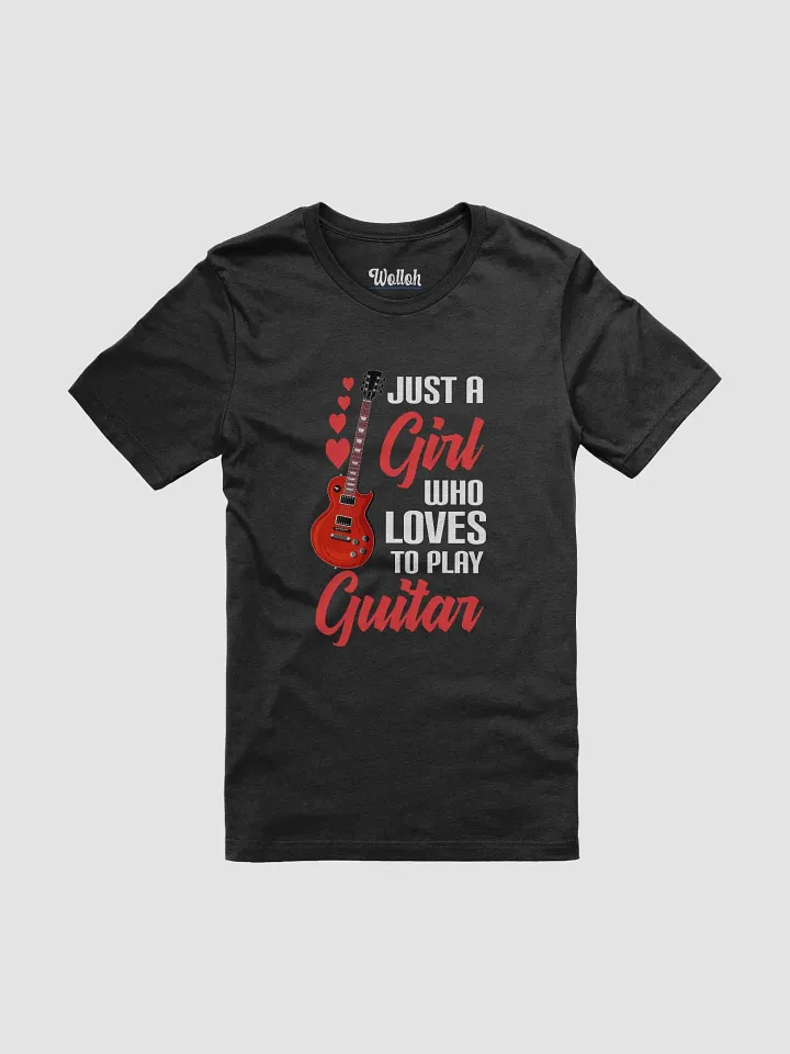 "Just a Girl Who Loves to Play Guitar – T-shirt for female guitar players product image (1)