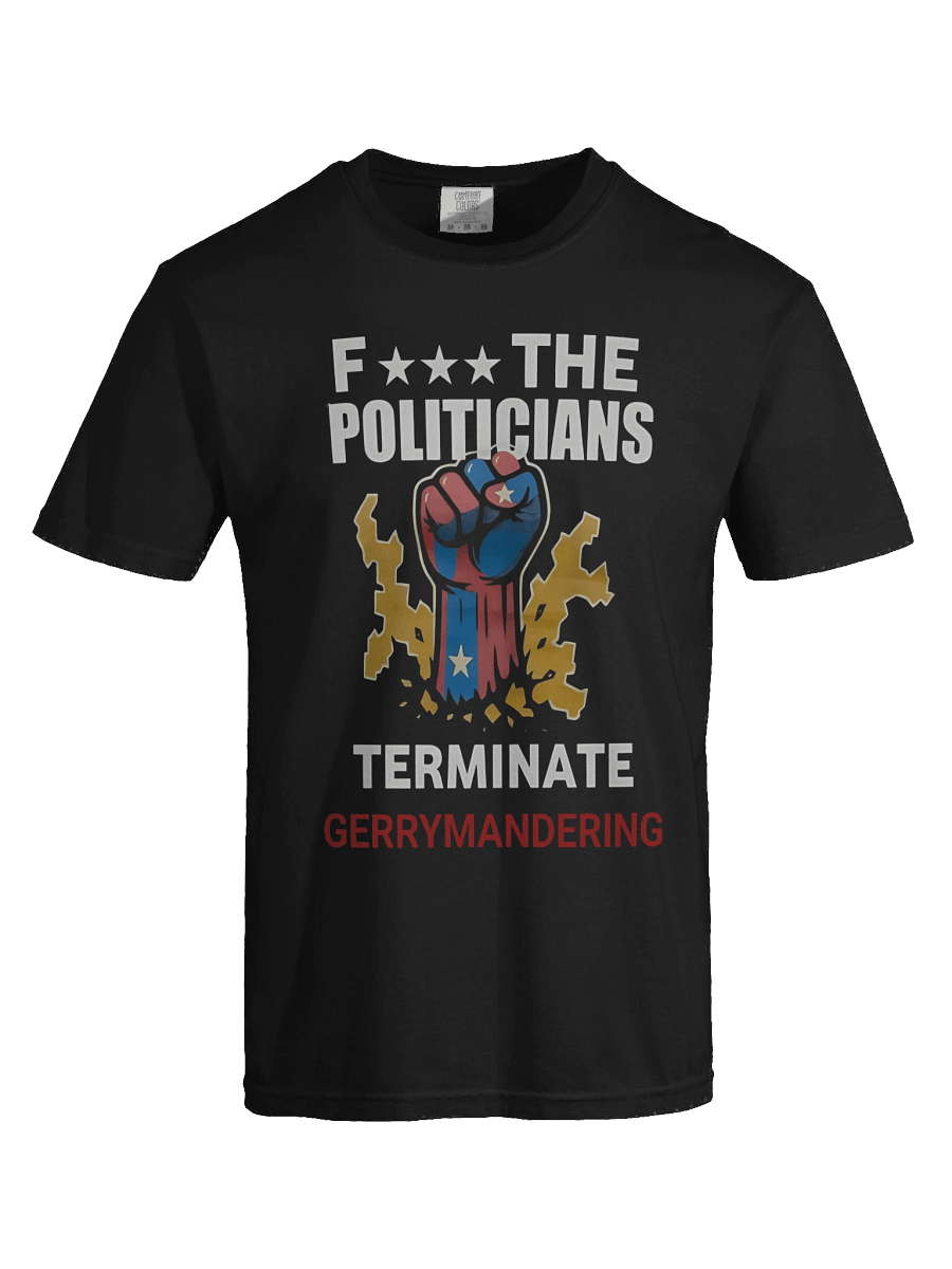 Arnold Fuck The Politicians Terminate Gerrymandering T-Shirt product image (4)